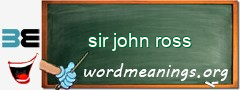 WordMeaning blackboard for sir john ross